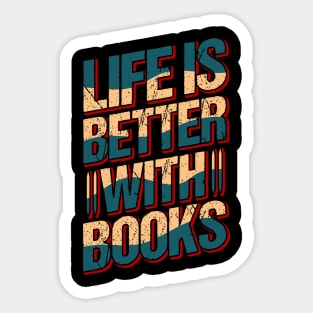 LIFE IS BETTER WITH BOOKS - book puns Sticker